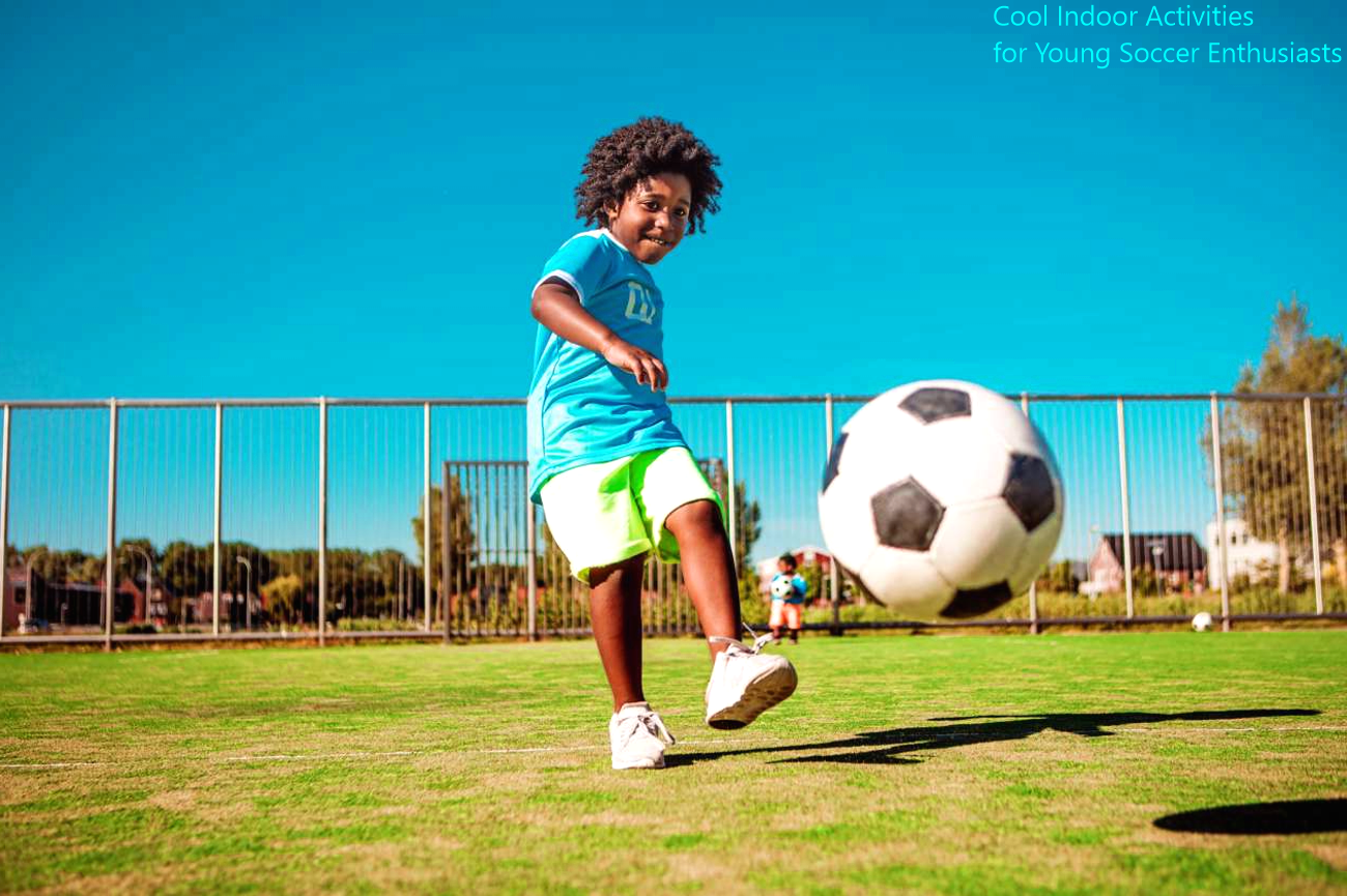 Cool Indoor Activities for Young Soccer Enthusiasts